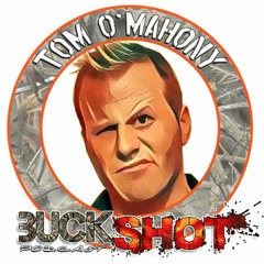 Tom O'Mahony's BUCKSHOT Podcast