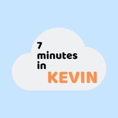 7 Minutes in Kevin