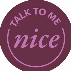 talk to me nice