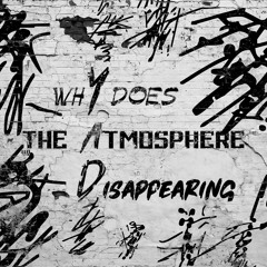 whY does the Atmosphere Disappearing (YAD)