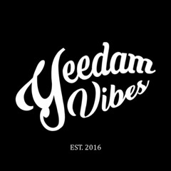 YEEDAM vibes