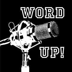 WORD UP! Podcast