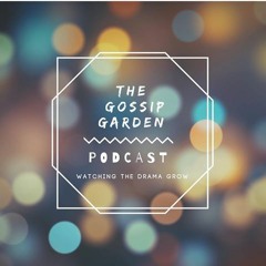 The Gossip Garden Podcast