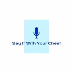 Say it With Your Chest
