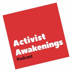 Activist Awakenings Podcast