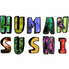 Human Sushi