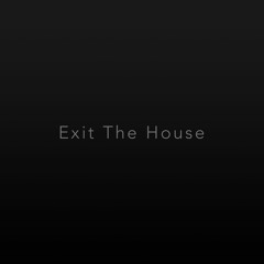 Exit The House