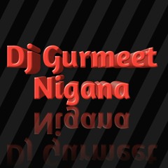 Dj Gurmeet Nigana