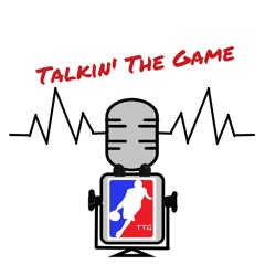 Talkin' The Game - NBA Podcast