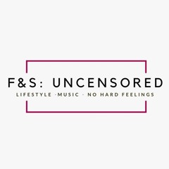 F&S Uncensored