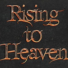 Rising to Heaven