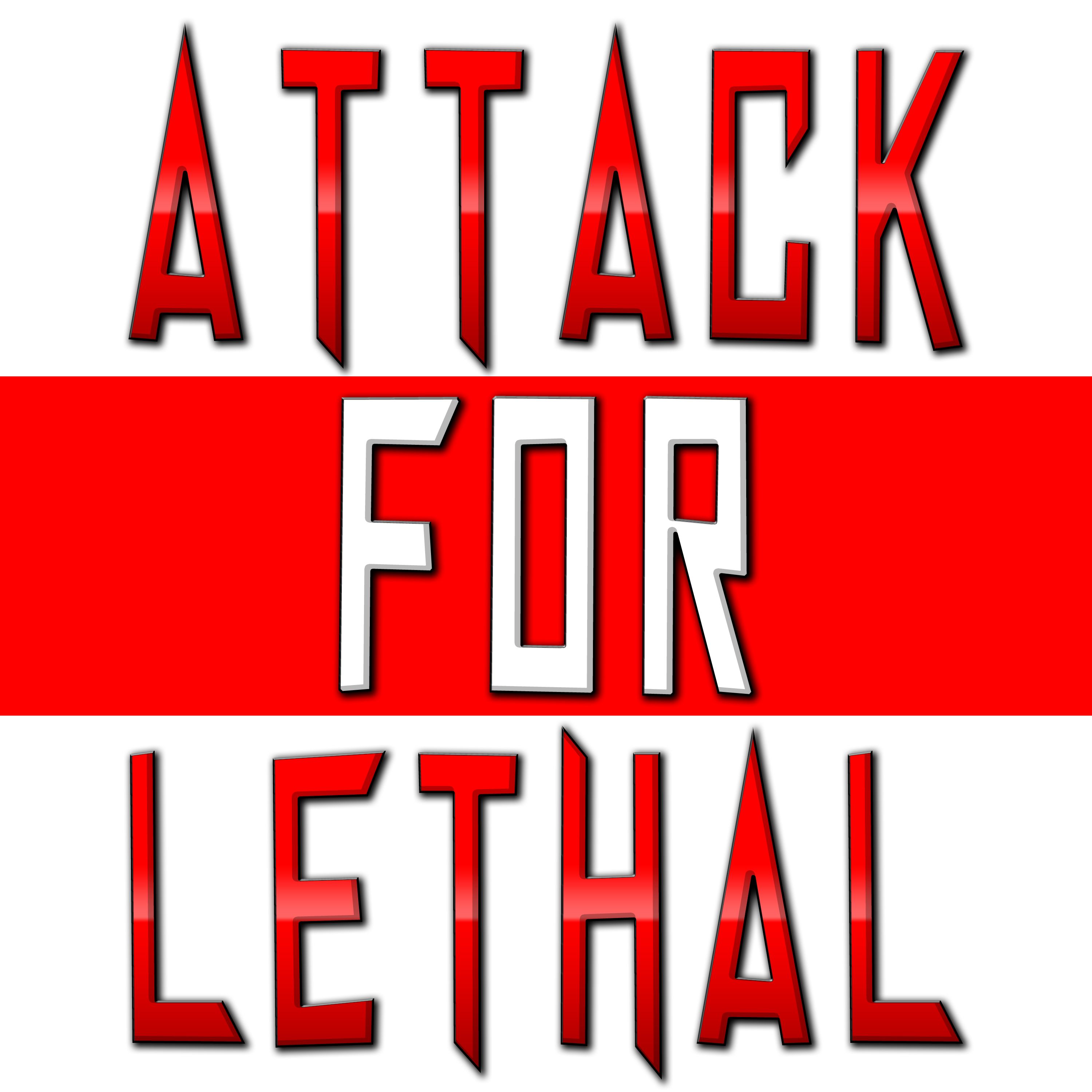 Attack For Lethal Podcast