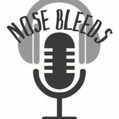 The Nose Bleeds Sports Podcast
