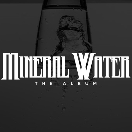 Stream Mineral Water The Album music Listen to songs, albums