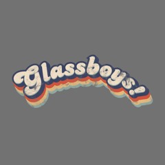 GLASSBOYS