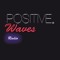 Positive + Waves + Radio