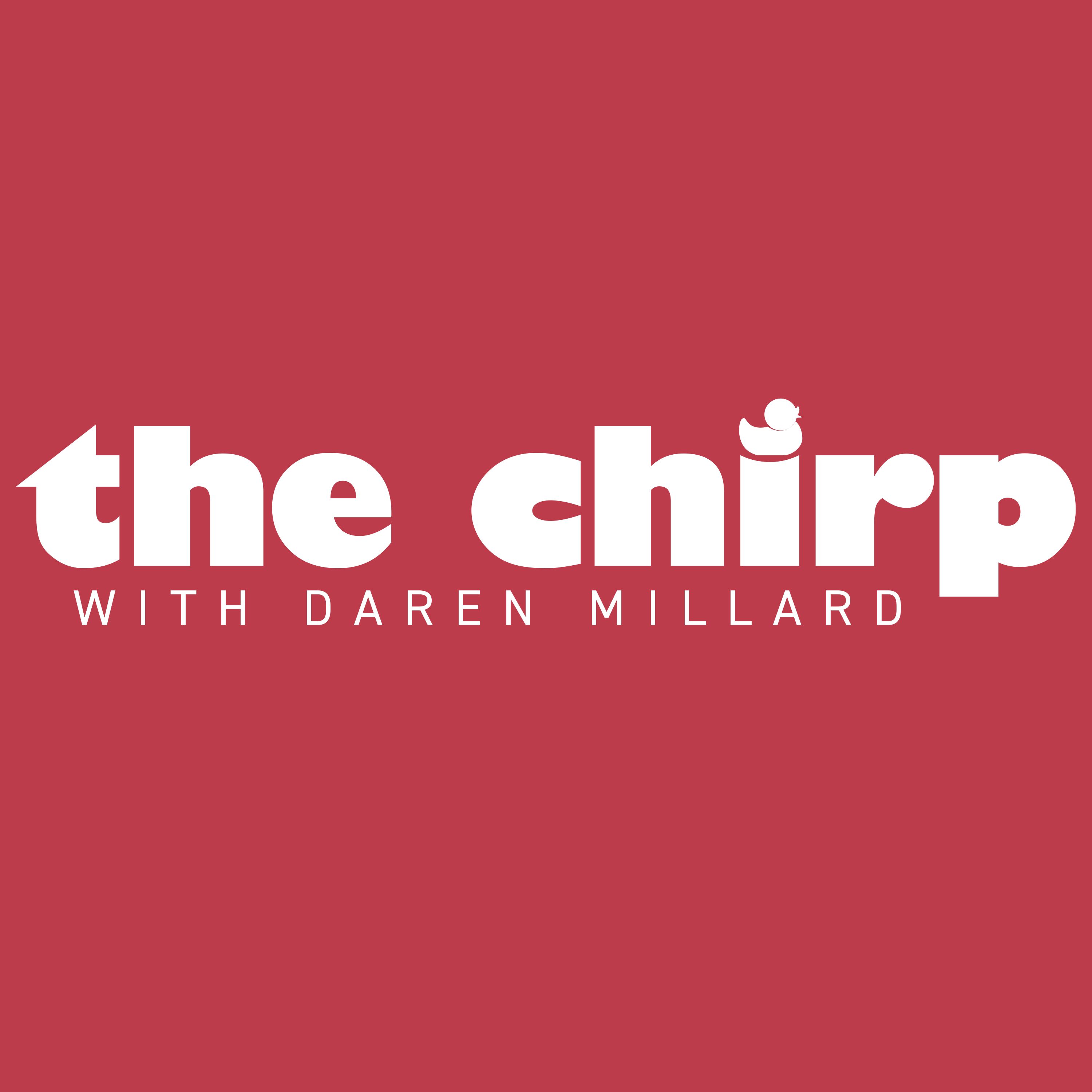The Chirp with Daren Millard