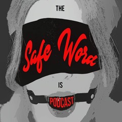 The Safe Word is Podcast