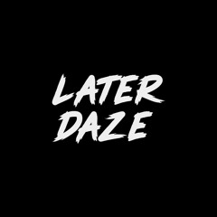 Later Daze