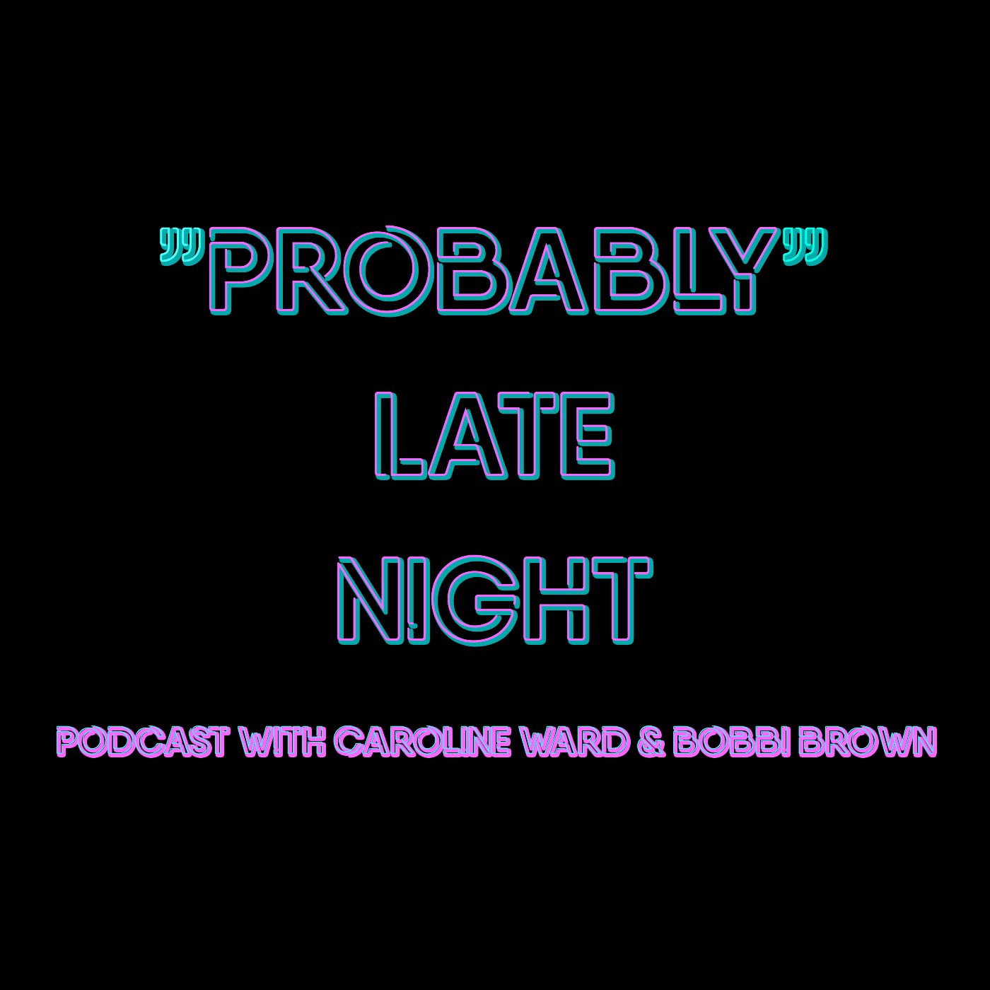 Probably Late Night