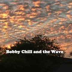 Bobby Chill and the Wave