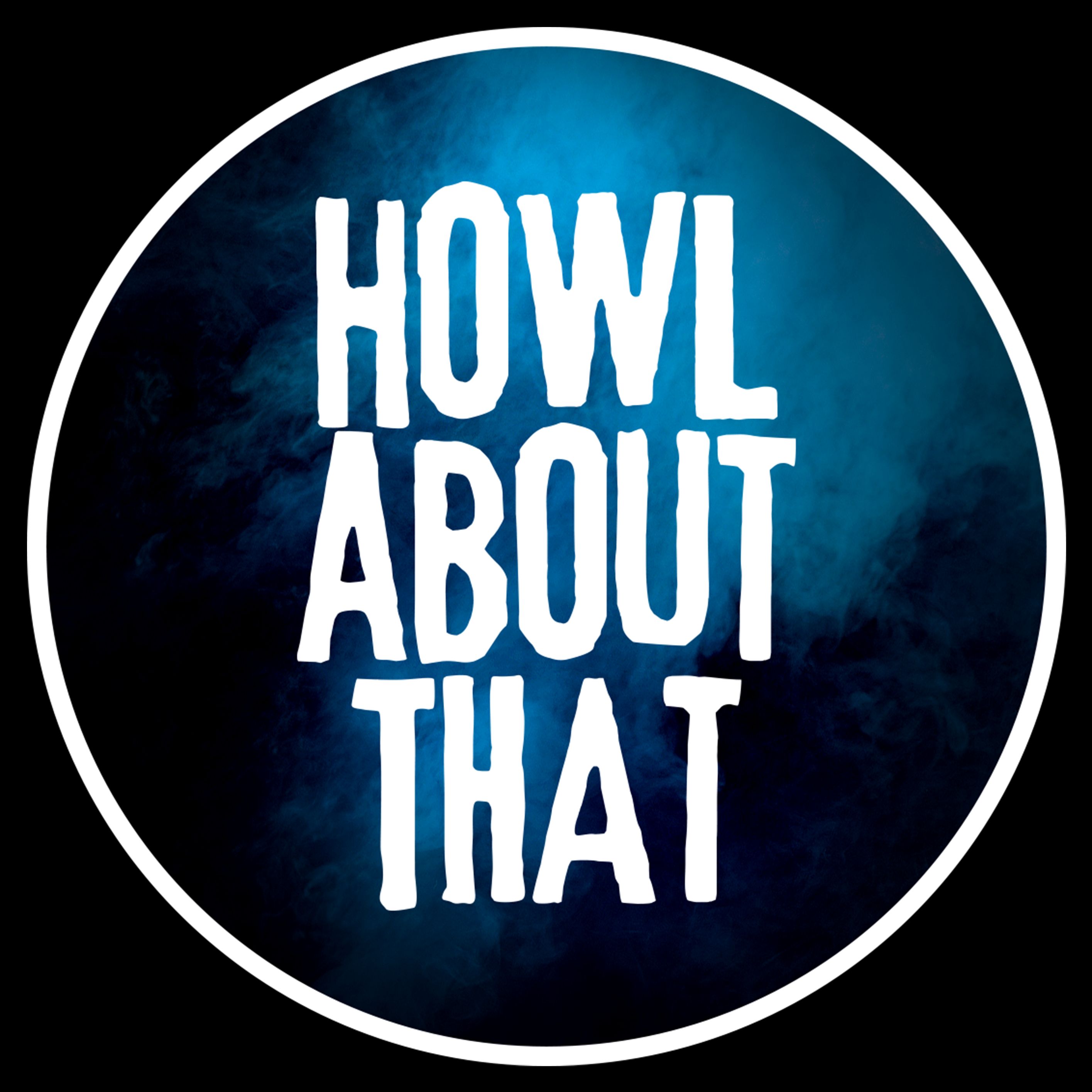 Howl About That
