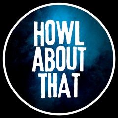 Howl About That