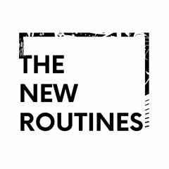The New Routines