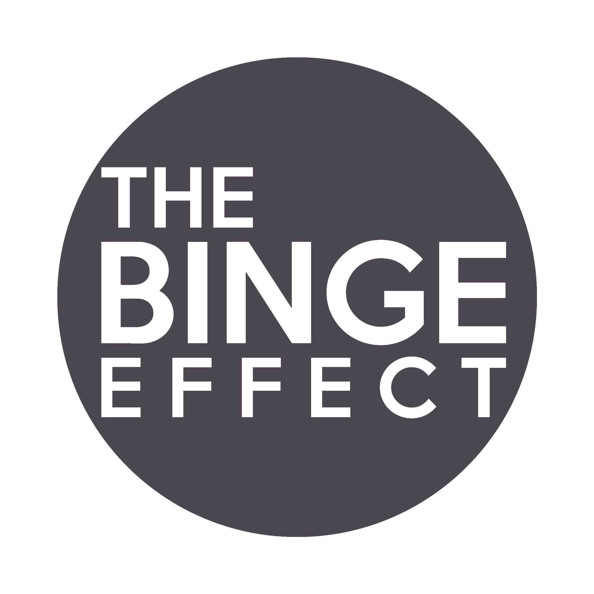 The Binge Effect