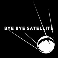 Bye Bye Satellite
