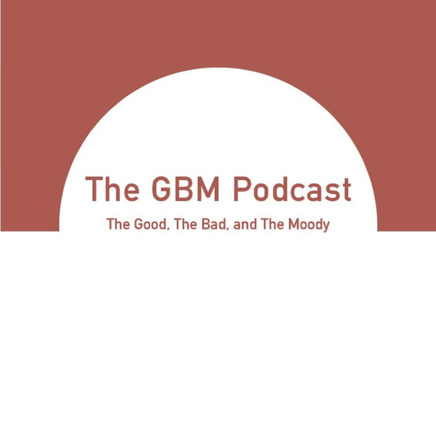 The Good, The Bad, and The Moody Podcast