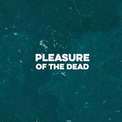 Pleasure of The Dead