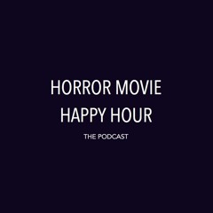 Horror Movie Happy Hour Podcast