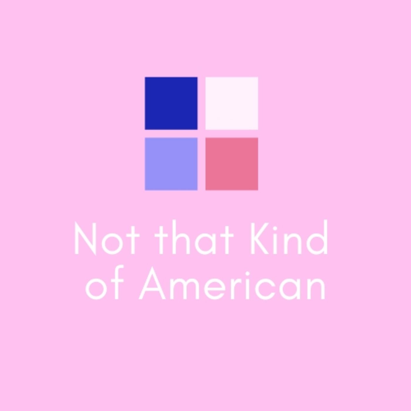 Not That Kind of American