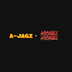 A-JAGZ & Michael, Michael