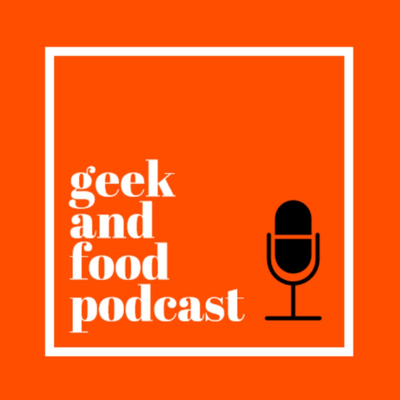 Geek and Food Podcast