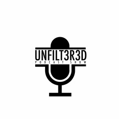 Unfilt3r3d Podcast