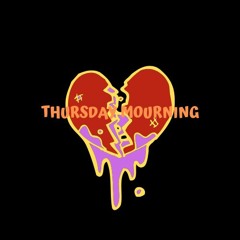 THURSDAY MOURNING
