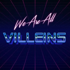WE ARE ALL VILLEINS