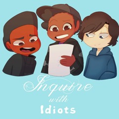 Inquire with Idiots