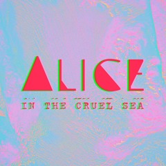 Alice in the Cruel Sea