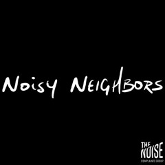 Noisy Neighbors Podcast