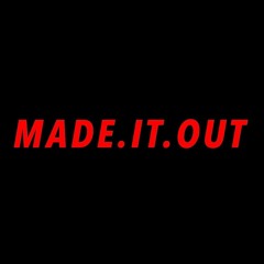 MADE.IT.OUT