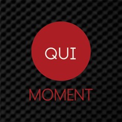 The QUI Moment
