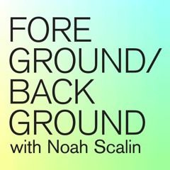 Foreground/Background with Noah Scalin
