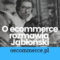 O e-commerce - rozmawia Jablonski