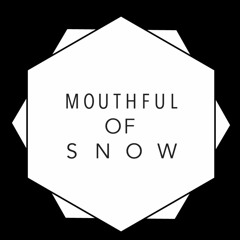 Mouthful of Snow