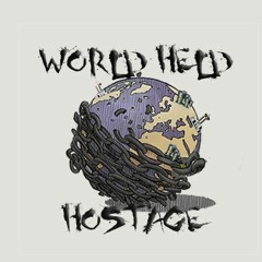 World Held Hostage