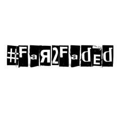 #Far2Faded