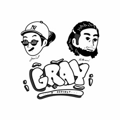 Gray: A Podcast Hosted by Janiel & Nkosi